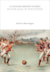 Immagine di copertina: A Cultural History of Sport in the Age of Industry 1st edition 9781350024045