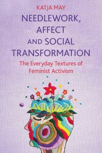 صورة الغلاف: Needlework, Affect and Social Transformation 1st edition 9781350283589