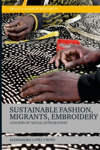 Imagen de portada: Sustainable Fashion, Migrants, Embroidery 1st edition 9781350284098