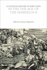 Cover image: A Cultural History of Fairy Tales in the Age of the Marvelous 1st edition 9781350094659