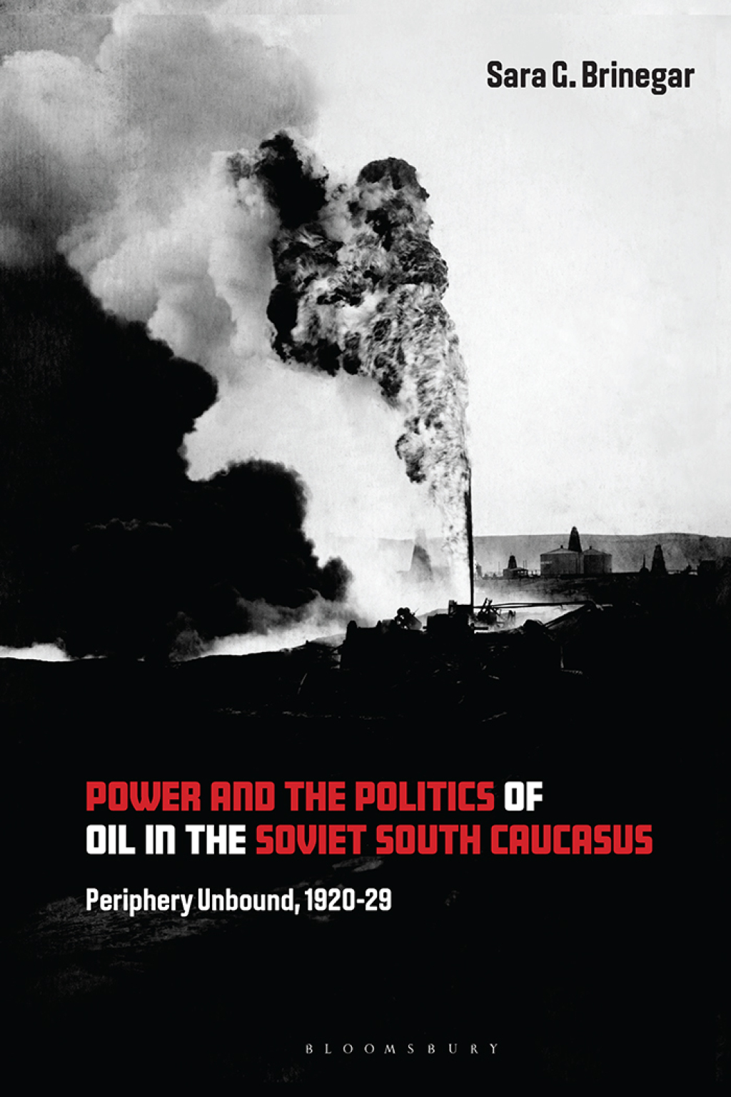 Power and the Politics of Oil in the Soviet South Caucasus Periphery Unbound, 1920-29 1st Edition
