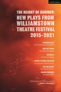 Cover image: The Height of Summer: New Plays from Williamstown Theatre Festival 2015-2021 1st edition 9781350289307