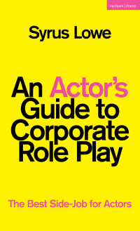 Cover image: An Actor’s Guide to Corporate Role Play 1st edition 9781350289895
