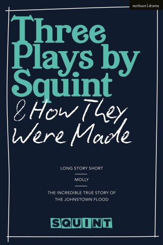 Cover image: Three Plays by Squint & How They Were Made 1st edition 9781350289956