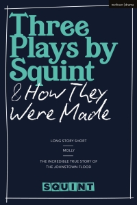 صورة الغلاف: Three Plays by Squint & How They Were Made 1st edition 9781350289956