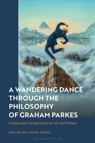 Cover image: A Wandering Dance through the Philosophy of Graham Parkes 1st edition 9781350291300