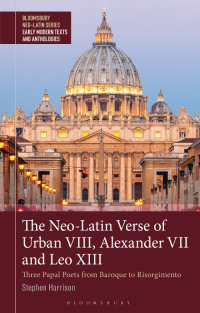 Imagen de portada: The Neo-Latin Verse of Urban VIII, Alexander VII and Leo XIII 1st edition 9781350292383