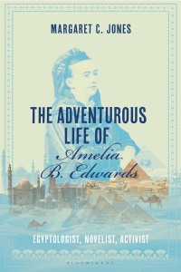 表紙画像: The Adventurous Life of Amelia B. Edwards 1st edition 9781350293953