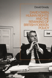 Cover image: David Owen, Human Rights and the Remaking of British Foreign Policy 1st edition 9781350294875