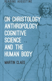 صورة الغلاف: On Christology, Anthropology, Cognitive Science and the Human Body 1st edition 9781350296084