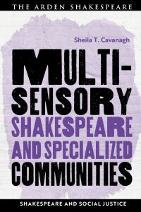 Cover image: Multisensory Shakespeare and Specialized Communities 1st edition 9781350296428