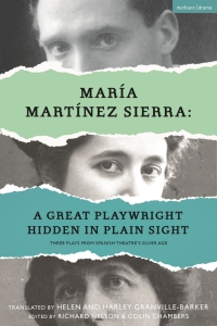 表紙画像: María Martínez Sierra: A Great Playwright Hidden in Plain Sight 1st edition 9781350300170