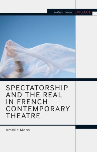 Cover image: Spectatorship and the Real in French Contemporary Theatre 1st edition 9781350300835