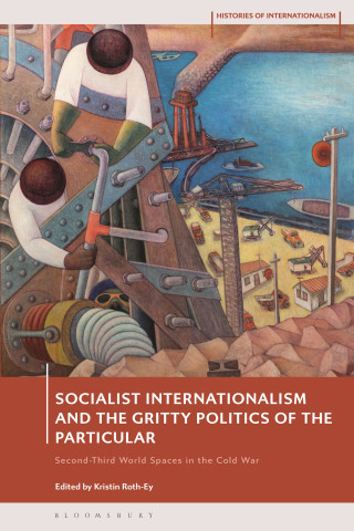 Cover image: Socialist Internationalism and the Gritty Politics of the Particular 1st edition 9781350302815
