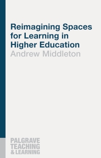 Cover image: Reimagining Spaces for Learning in Higher Education 1st edition 9781137564269