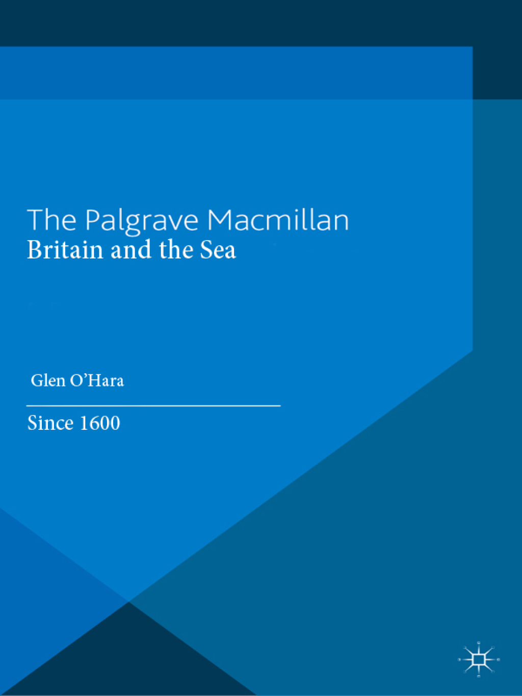 Britain and the Sea Since 1600 1st Edition