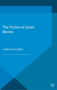 Immagine di copertina: The Fiction of Julian Barnes 1st edition 9781403990600