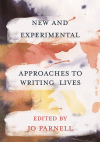 Cover image: New and Experimental Approaches to Writing Lives 1st edition 9781352007183