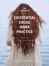 Cover image: The Challenge of Existential Social Work Practice 1st edition 9781137528292