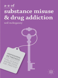 Cover image: A-Z of Substance Misuse and Drug Addiction 1st edition 9780230314207