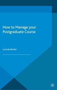 Cover image: How to Manage your Postgraduate Course 1st edition 9781403916563