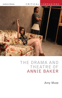 Omslagafbeelding: The Drama and Theatre of Annie Baker 1st edition 9781350319974