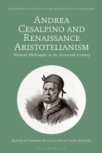 صورة الغلاف: Andrea Cesalpino and Renaissance Aristotelianism 1st edition 9781350325142