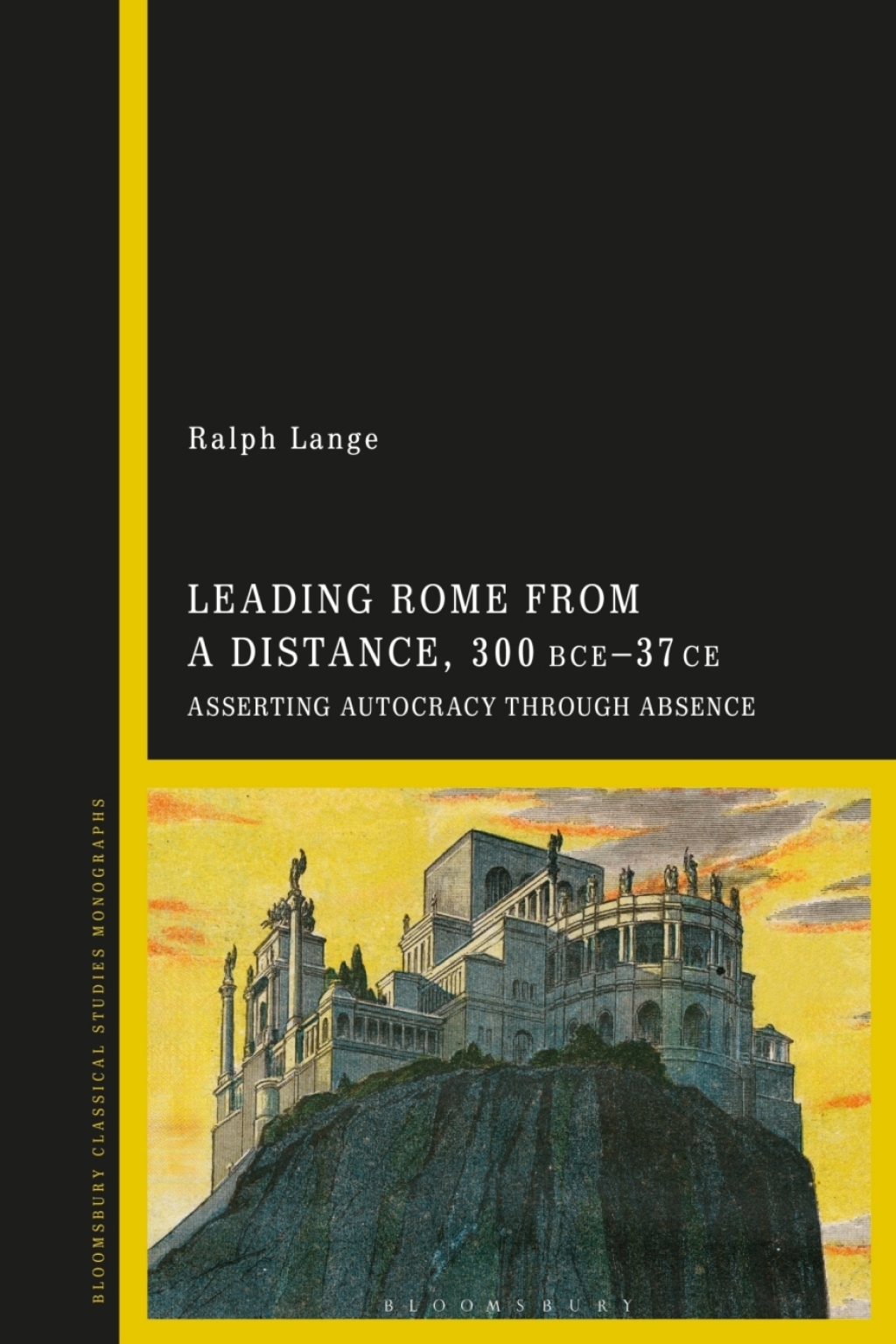 Leading Rome from a Distance, 300 BCE–37 CE Asserting Autocracy through Absence 1st Edition