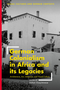 صورة الغلاف: German Colonialism in Africa and its Legacies 1st edition 9781350326163
