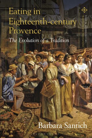 Cover image: Eating in Eighteenth-century Provence 1st edition 9781350329973