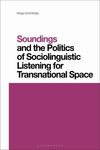 Cover image: Soundings and the Politics of Sociolinguistic Listening for Transnational Space 1st edition 9781350331303