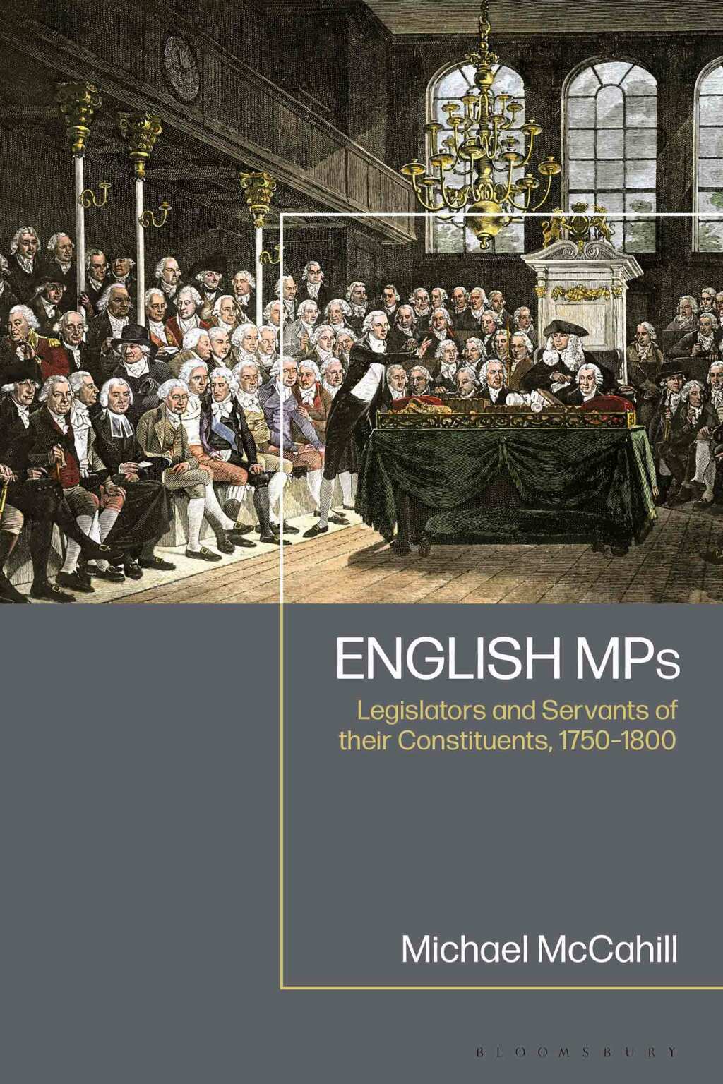 English MPs Legislators and Servants of their Constituents, 1750-1800 1st Edition