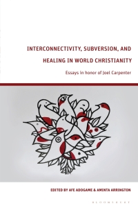 Cover image: Interconnectivity, Subversion, and Healing in World Christianity 1st edition 9781350333390