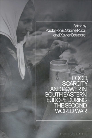Cover image: Food, Scarcity and Power in Southeastern Europe during the Second World War 1st edition 9781350333918