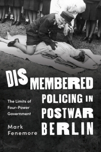 Cover image: Dismembered Policing in Postwar Berlin 1st edition 9781350334168