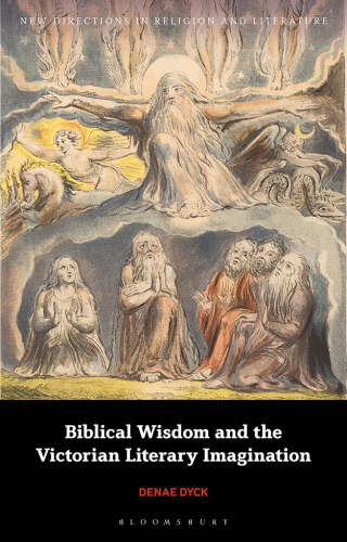 صورة الغلاف: Biblical Wisdom and the Victorian Literary Imagination 1st edition 9781350335370