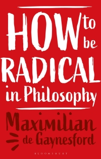 Imagen de portada: How to be Radical in Philosophy 1st edition 9781350337008