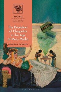 صورة الغلاف: The Reception of Cleopatra in the Age of Mass Media 1st edition 9781350340725