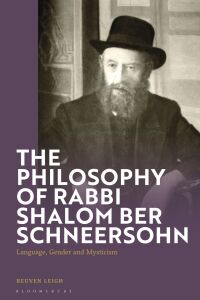 Cover image: The Philosophy of Rabbi Shalom Ber Schneersohn 1st edition 9781350341197