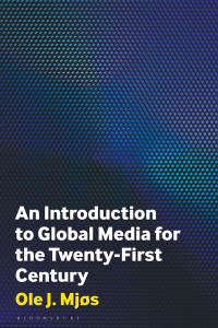 Imagen de portada: An Introduction to Global Media for the Twenty-First Century 1st edition 9781350348707