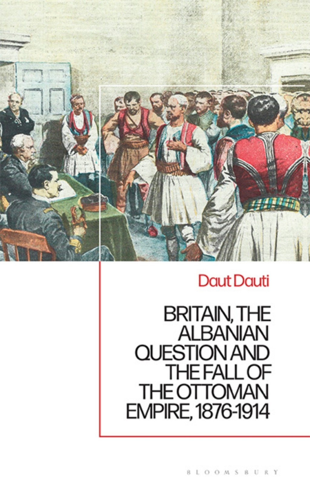 Britain, the Albanian National Question and the Fall of the Ottoman Empire, 1876-1914 1st Edition