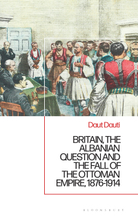 Immagine di copertina: Britain, the Albanian National Question and the Fall of the Ottoman Empire, 1876-1914 1st edition 9781350349537