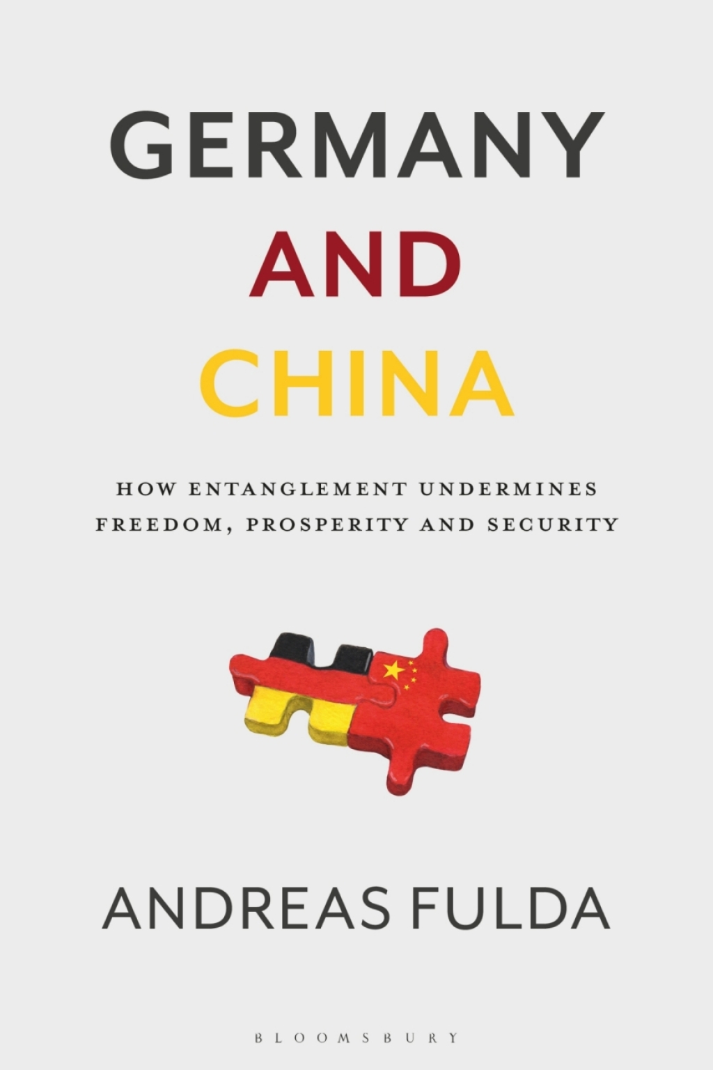 Germany and China How Entanglement Undermines Freedom, Prosperity and Security 1st Edition
