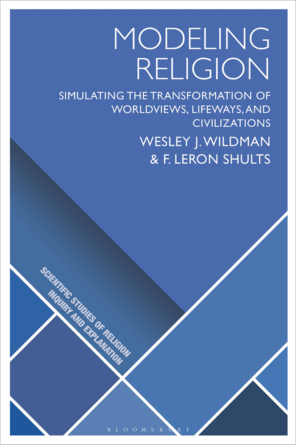 Modeling Religion Simulating the Transformation of Worldviews, Lifeways, and Civilizations 1st Edition