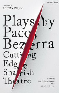 Cover image: Plays by Paco Bezerra: Cutting-Edge Spanish Theatre 1st edition 9781350367562