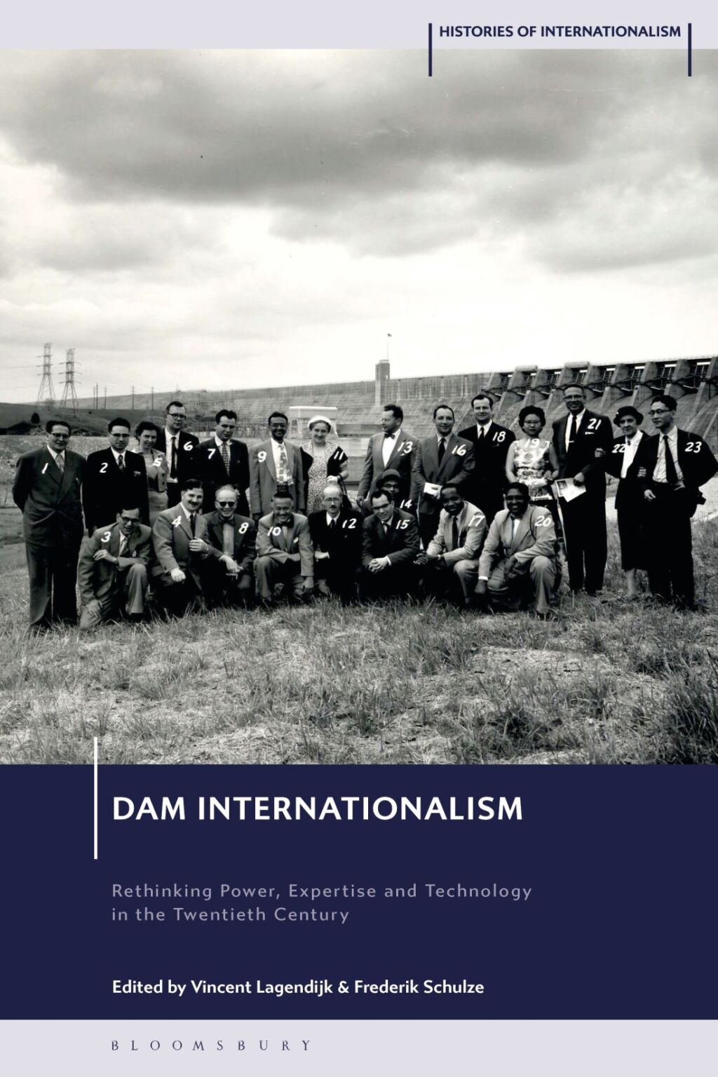 Dam Internationalism Rethinking Power, Expertise and Technology in the Twentieth Century 1st Edition