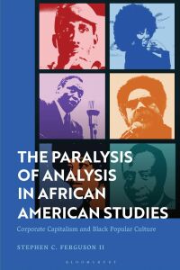 Cover image: The Paralysis of Analysis in African American Studies 1st edition 9781350368941