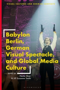 Imagen de portada: Babylon Berlin, German Visual Spectacle, and Global Media Culture 1st edition 9781350370050