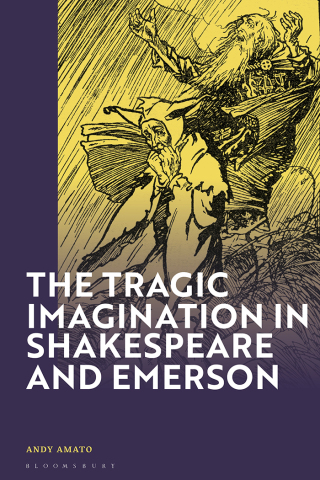 Cover image: The Tragic Imagination in Shakespeare and Emerson 1st edition 9781350373617