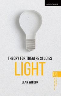 Imagen de portada: Theory for Theatre Studies: Light 1st edition 9781350374768